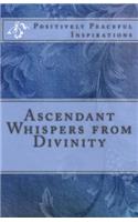 Ascendant Whispers from Divinity