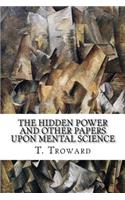 Hidden Power and Other Papers upon Mental Science