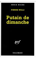 Putain de Dimanche: (A49761 Serie Noire 1)