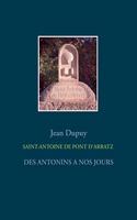 Saint-Antoine de Pont d'Arratz: Des Antonins a Nos Jours