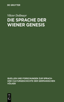 Die Sprache der Wiener Genesis: (94 Quellen Und Forschungen Zur Sprach- Und Culturgeschichte der)