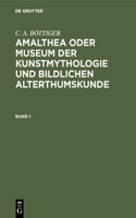 Amalthea oder Museum der Kunstmythologie und bildlichen Alterthumskunde