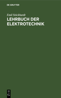 Lehrbuch Der Elektrotechnik: Zum Gebrauch Beim Unterricht Und Zum Selbststudium