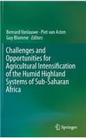 Challenges and Opportunities for Agricultural Intensification of the Humid Highland Systems of Sub-Saharan Africa