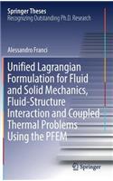 Unified Lagrangian Formulation for Fluid and Solid Mechanics, Fluid-Structure Interaction and Coupled Thermal Problems Using the Pfem