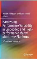 Harnessing Performance Variability in Embedded and High-Performance Many/Multi-Core Platforms