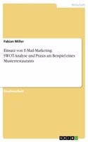 Einsatz von E-Mail-Marketing. SWOT-Analyse und Praxis am Beispiel eines Musterrestaurants