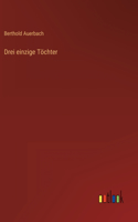 Drei einzige Töchter