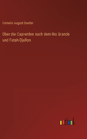Über die Capverden nach dem Rio Grande und Futah-Djallon