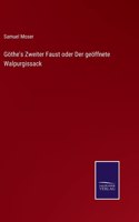 Göthe's Zweiter Faust oder Der geöffnete Walpurgissack