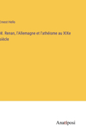 M. Renan, l'Allemagne et l'athéisme au XIXe siècle