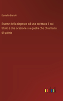 Esame della risposta ad una scrittura il cui titolo è che orazione sia quella che chiamano di quiete