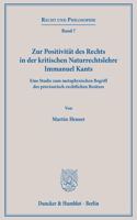 Zur Positivitat Des Rechts in Der Kritischen Naturrechtslehre Immanuel Kants