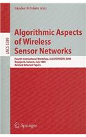 Algorithmic Aspects of Wireless Sensor Networks: Fourth International Workshop, ALGOSENSORS 2008, Reykjavik, Iceland, July 2008. Revised Selected Papers(Computer Communication Networks and Telecommunications)