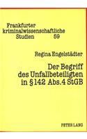 Der Begriff Des Unfallbeteiligten in § 142 Abs. 4 Stgb