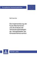 Implementierung Der Kyoto-Mechanismen Und Die Analyse Der Verhandlungsstrategien Der Vertragsstaaten Der Klimarahmenkonvention