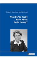 What Do We Really Know About Herta Herzog?