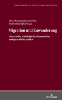 Migration und Zuwanderung: Literarische, soziologische, oekonomische und sprachliche Aspekte