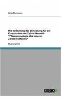 Bedeutung der Erinnerung für die Konstitution der Zeit in Husserls "Phänomenologie des inneren Zeitbewußtseins"