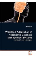 Workload Adaptation in Autonomic Database Management Systems