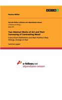 Two Abstract Works of Art and Their Conveying of Contrasting Mood: Franz Kline's Bethlehem and Mark Rothko's Red, Orange, Orange on Red