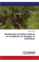 Husbandry practices effects on incidence of mastitis in buffaloes: (English)