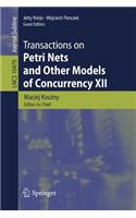 Transactions on Petri Nets and Other Models of Concurrency XII