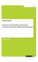 Romani auf dem Balkan. Indoarisch resistent oder Teil des Balkansprachbundes?
