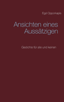 Ansichten eines Aussätzigen: Gedichte für alle und keinen