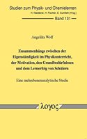 Zusammenhange Zwischen Der Eigenstandigkeit Im Physikunterricht, Der Motivation, Den Grundbedurfnissen Und Dem Lernerfolg Von Schulern
