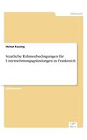 Staatliche Rahmenbedingungen für Unternehmungsgründungen in Frankreich