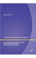 "Tristan und Isolde nach 5 Jahren: Der "imaginäre Opernführer und die Entdramatisierung der Oper im Werk Alexander Kluges(German)