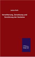 Verwitterung, Zersetzung und Zerstörung der Gesteine