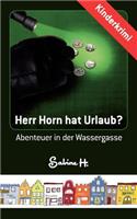 Herr Horn hat Urlaub?