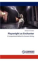 Playwright as Enchanter