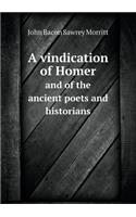 A Vindication of Homer and of the Ancient Poets and Historians