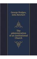 The Administration of an Institutional Church