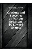 Orations and Speeches on Various Occasions, by Edward Everett: (English)