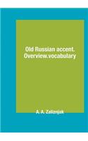 Old Russian Accent. Overview and Vocabulary
