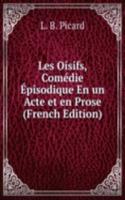 Les Oisifs, Comedie Episodique En un Acte et en Prose (French Edition)