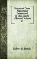 Reports of Cases Argued and Determined in Ohio Courts of Record, Volume 11