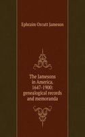 Jamesons in America. 1647-1900: genealogical records and memoranda