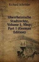 Oberrheinische Stadtrechte, Volume 1,&Nbsp;Part 1 (German Edition)