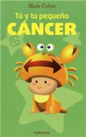 Tu y Tu Pequeno Cancer = You and Your Little Cancer