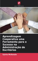 Aprendizagem Cooperativa uma Ferramenta para o Sucesso na Administração de Escritórios