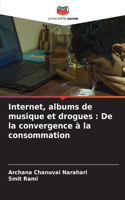 Internet, albums de musique et drogues