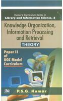 Knowledge Organization Information Processing and RetrievalTheory [Vol.2]Paper II of UGC Model Curriculum