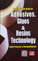 The Complete Book on Adhesives, Glues & Resins Technology (with Process & Formulations) 2nd Revised Edition