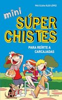 Mini Super Chistes 1 - Para reirte a carcajadas: Libro de chistes para ninos y ninas