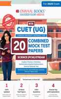 Oswaal NTA CUET (UG) 20 Combined Mock Test Papers Science PCM Stream (English Physics Chemistry Mathematics General Aptitude Test) For 2025 Exam â”‚ With New Syllabus & Pattern